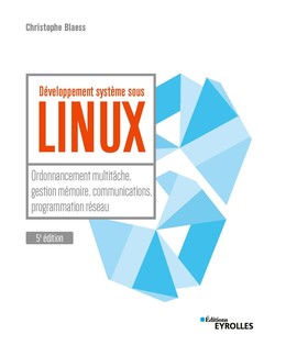 Développement système sous Linux - Christophe Blaess - Editions Eyrolles
