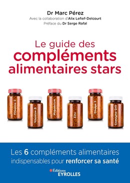 Le guide des compléments alimentaires stars - Marc Pérez, Alix Lefief-Delcourt - Editions Eyrolles