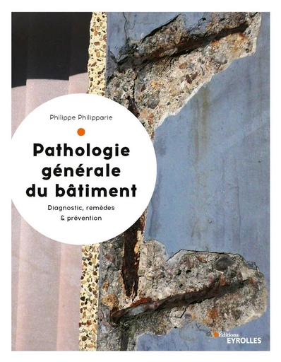 Pathologie générale du bâtiment - Philippe Philipparie - Eyrolles