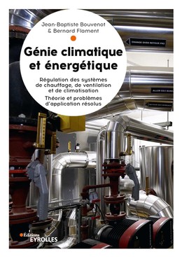 Génie climatique et énergétique - Bernard Flament, Jean-Baptiste Bouvenot - Eyrolles