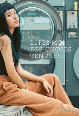 Dites-moi des choses tendres - Cécile Hennerolles - Editions Eyrolles
