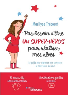 Pas besoin d'être un super héros pour réaliser mes rêves - Marilyse Trécourt - Editions Eyrolles