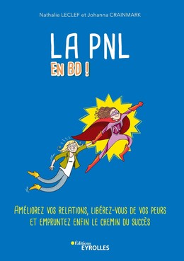 La PNL en BD ! - Nathalie Leclef, Johanna Crainmark - Editions Eyrolles
