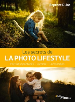 Les secrets de la photo lifestyle - Baptiste Dulac - Editions Eyrolles