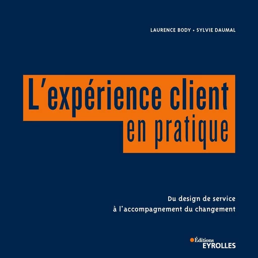 L'expérience client en pratique - Sylvie Daumal, Laurence Body - Eyrolles