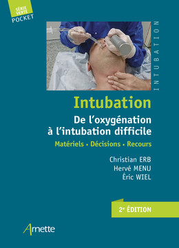 Intubation. De l'oxygénation à l'intubation difficile - Christian Erb, Hervé Menu, Eric Wiel - John Libbey