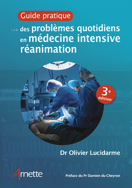 Guide pratique des problèmes quotidiens en médecine intensive réanimation - Olivier Lucidarme - John Libbey