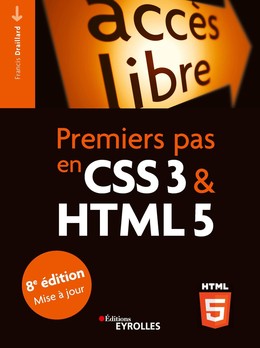 Premiers pas en CSS3 et HTML5 - Francis Draillard - Editions Eyrolles
