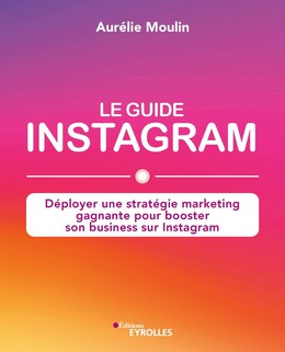Le guide Instagram - Aurélie Moulin - Editions Eyrolles