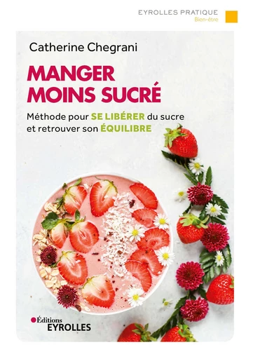 Manger moins sucré - Catherine Chegrani-Conan - Editions Eyrolles