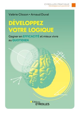 Développez votre logique - Valérie Clisson, Arnaud Duval - Editions Eyrolles