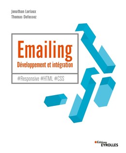 Emailing : développement et intégration - Thomas Defossez, Jonathan Loriaux - Editions Eyrolles
