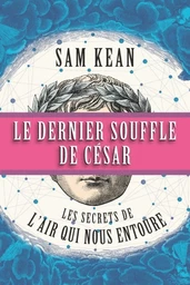 Le dernier souffle de César : les secrets de l'air qui nous entoure