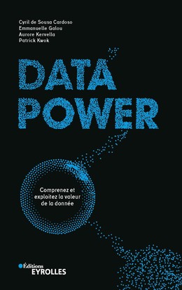 Data power - Cyril de Sousa Cardoso, Emmanuelle Galou, Aurore Kervella, Patrick Kwok - Eyrolles