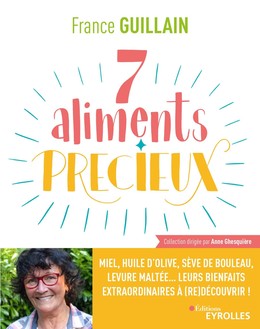 7 aliments précieux - France Guillain - Editions Eyrolles