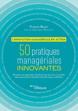 50 pratiques managériales innovantes - L'innovation managériale en action - Francis Boyer - Eyrolles