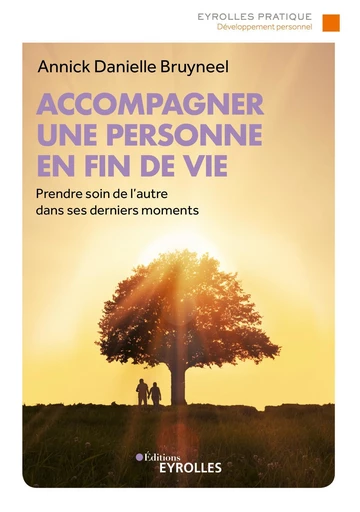 Accompagner une personne en fin de vie - Annick Danielle Bruyneel - Editions Eyrolles