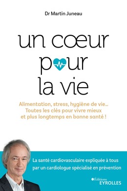 Un coeur pour la vie - Martin Juneau - Editions Eyrolles