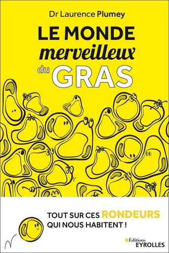 Le monde merveilleux du gras - Laurence Plumey - Eyrolles