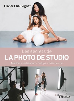 Les secrets de la photo de studio - Olivier Chauvignat - Editions Eyrolles
