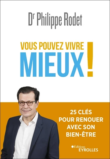 Vous pouvez vivre mieux ! - Philippe Rodet - Editions Eyrolles