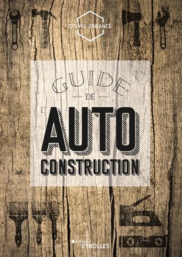 Guide de l'autoconstruction - Sylvia Dorance - Editions Eyrolles