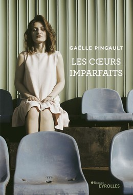 Les cœurs imparfaits - Gaelle Pingault - Editions Eyrolles