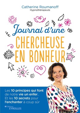 Journal d'une chercheuse en bonheur - Catherine Roumanoff - Editions Eyrolles