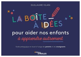 La boîte à idées pour aider nos enfants à apprendre autrement - Guillaume Vilain - Editions Eyrolles