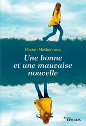 Une bonne et une mauvaise nouvelle - Marion Mcguinness - Editions Eyrolles