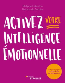 Activez votre intelligence émotionnelle - Philippe Lebreton - Editions Eyrolles