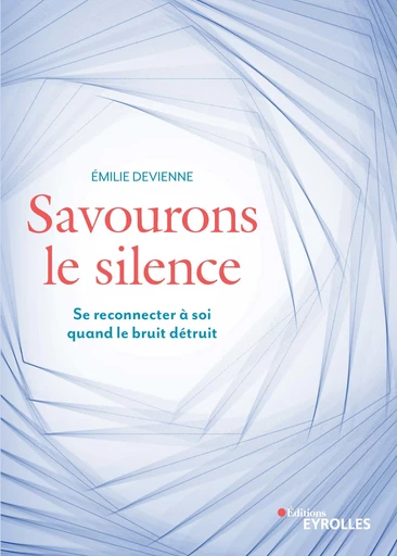 Savourons le silence - Émilie Devienne - Editions Eyrolles