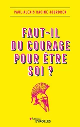 Faut-il du courage pour être soi ?