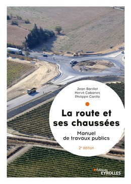 La route et ses chaussées - Jean Barillot, Hervé Cabanes, Philippe Carillo - Editions Eyrolles