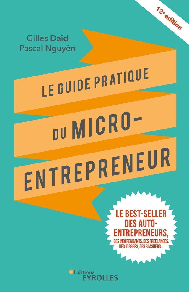 Le guide pratique du micro-entrepreneur - Gilles Daïd, Pascal Nguyên - Editions Eyrolles