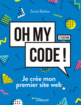 Oh my code ! - Sonia Baibou - Eyrolles