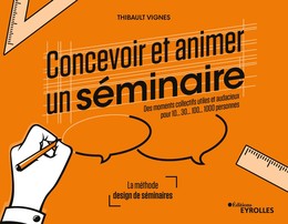 Concevoir et animer un séminaire - Thibault Vignes - Editions Eyrolles