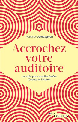 Accrochez votre auditoire - Martine Compagnon - Editions Eyrolles