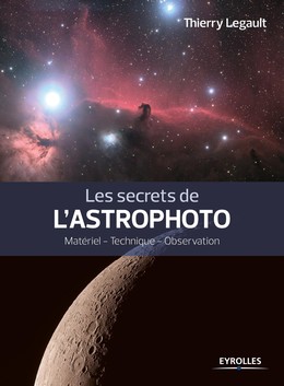 Les secrets de l'astrophoto - Thierry Legault - Editions Eyrolles