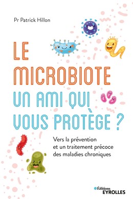 Le microbiote, un ami qui vous protège - Patrick Hillon - Editions Eyrolles