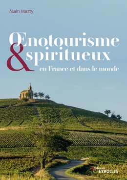 Œnotourisme et spiritueux - Alain Marty - Editions Eyrolles