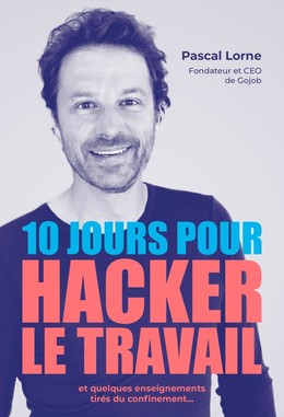 10 jours pour hacker le travail - Pascal Lorne - Débats publics