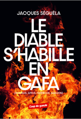 Le diable s'habille en GAFA - Jacques Séguéla - SGED SAS