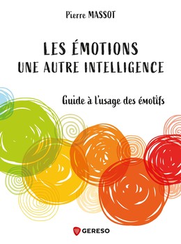 Les émotions : une autre intelligence - Pierre Massot - Gereso