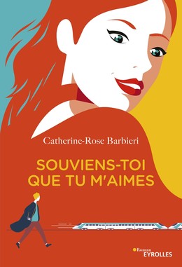 Souviens-toi que tu m'aimes - Catherine-Rose Barbieri - Editions Eyrolles