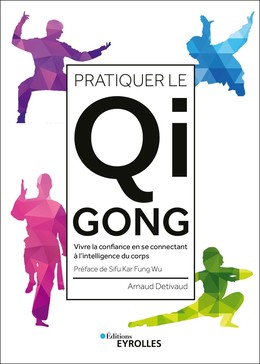 Pratiquer le qi gong - Arnaud Detivaud - Eyrolles