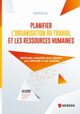 Planifier l'organisation du travail et les ressources humaines - Xavier KELMA - Gereso