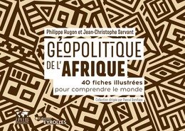Géopolitique de l'Afrique - Jean-Christophe Servant, Philippe Hugon - Editions Eyrolles