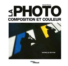 La photo - composition et couleur - Harald Mante - Editions Eyrolles