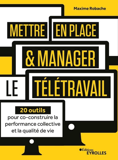 Mettre en place et manager le télétravail - Maxime Robache - Eyrolles